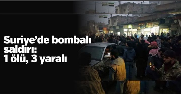 Suriye’de bombalı saldırı: 1 ölü, 3 yaralı